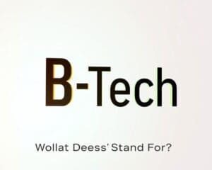 What Does B-Tech Stand For